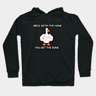 mess with the honk you get the bonk Hoodie